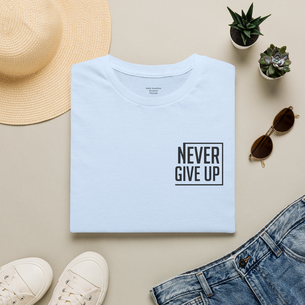 Never Give Up T-Shirt — Minimal Motivational Tee