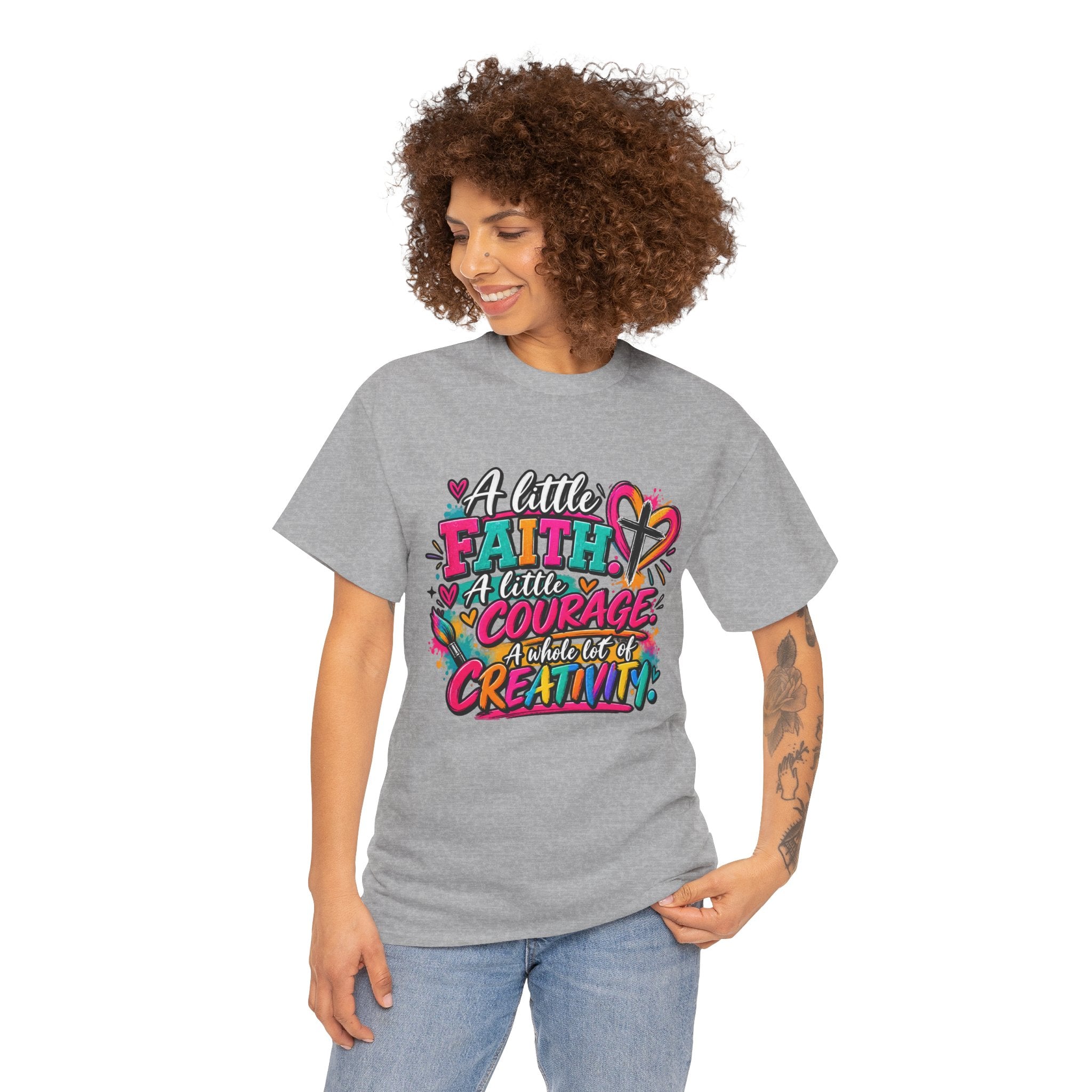 T-Shirt — "A Little Faith, A Little Courage, A Whole Lot of Creativity" Colorful Inspirational Tee