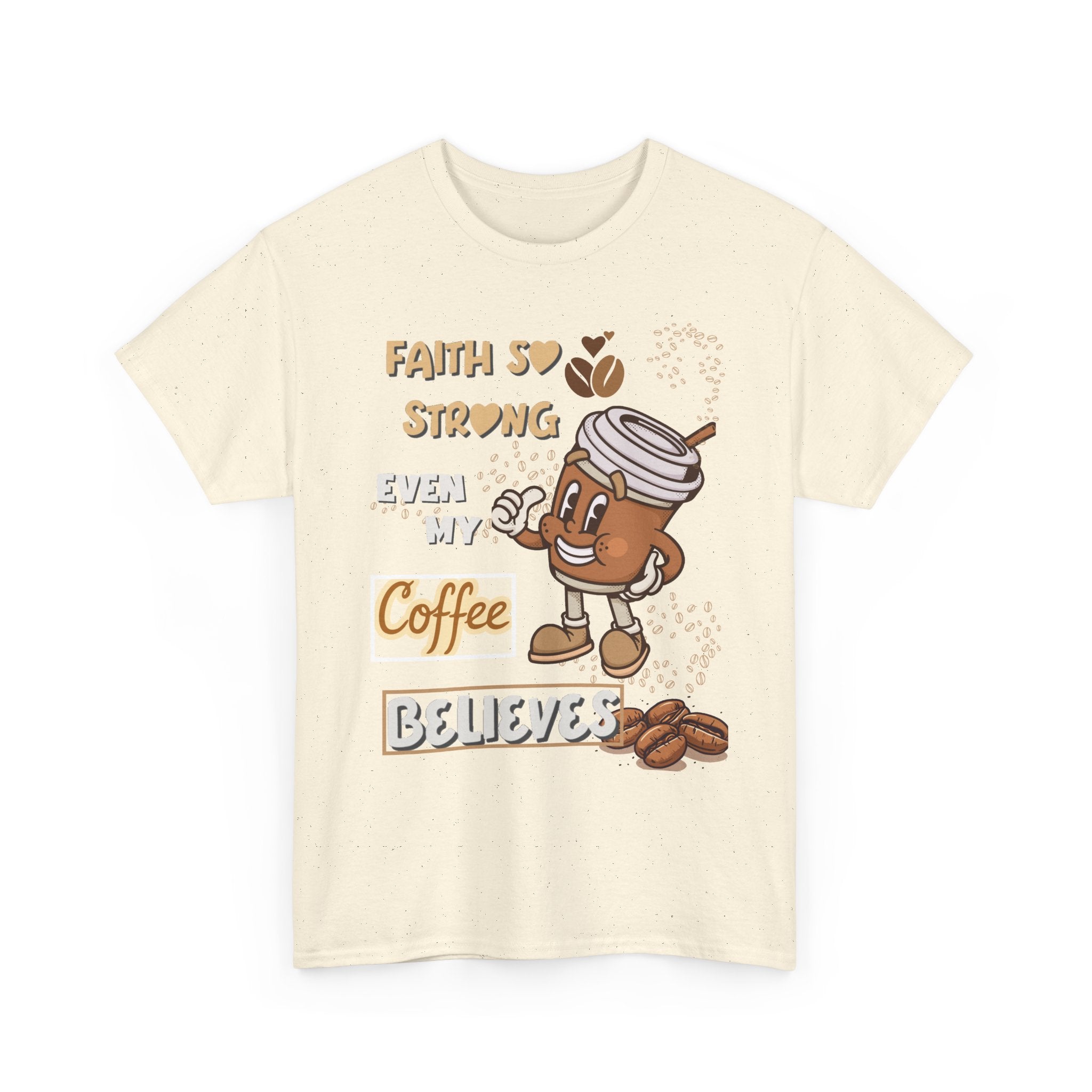 Coffee Believer T‑Shirt — Faith So Strong Even My Coffee Believes
