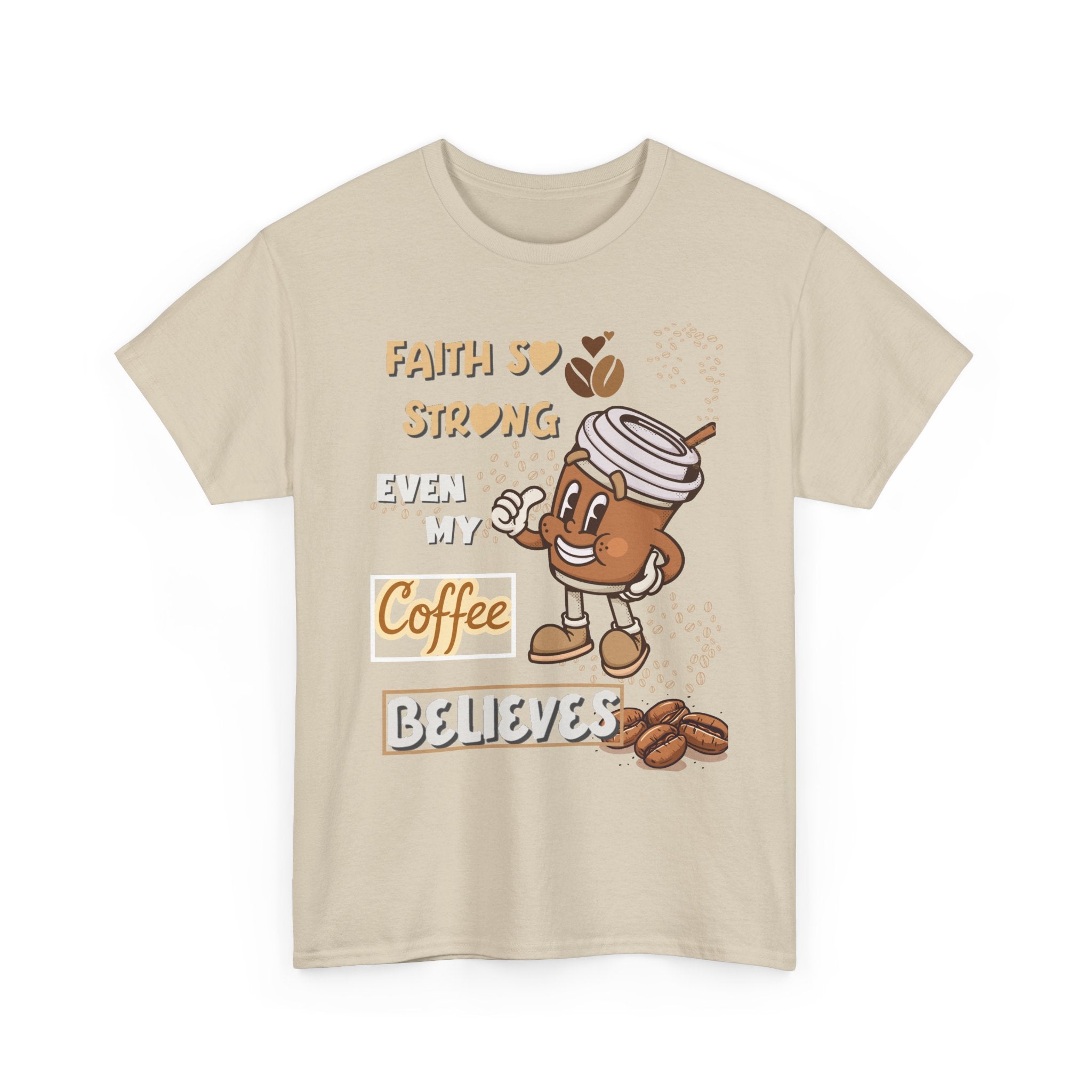 Coffee Believer T‑Shirt — Faith So Strong Even My Coffee Believes