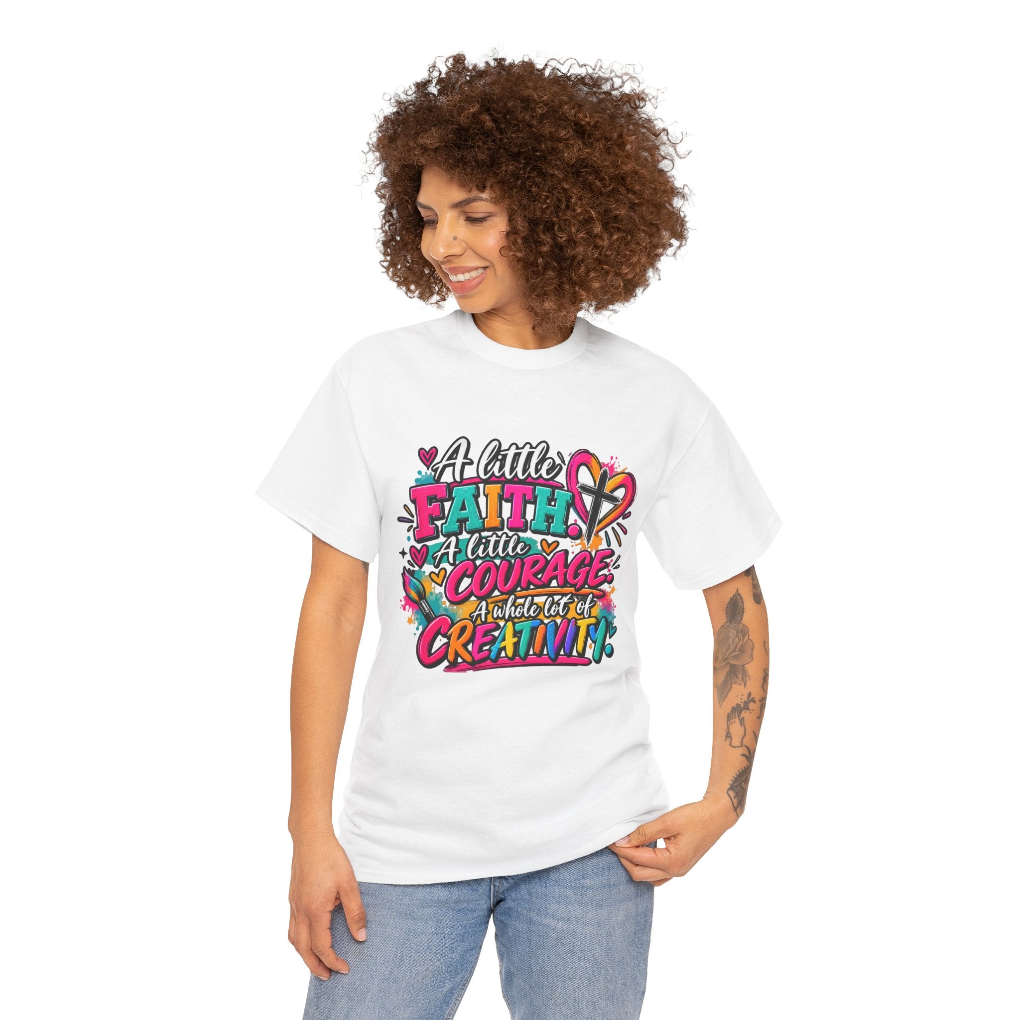 T-Shirt — "A Little Faith, A Little Courage, A Whole Lot of Creativity" Colorful Inspirational Tee