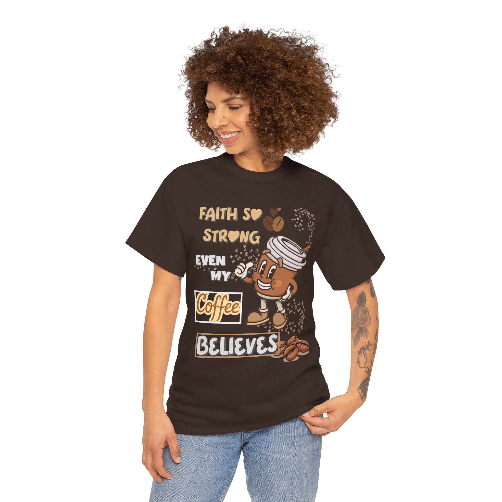 Coffee Believer T‑Shirt — Faith So Strong Even My Coffee Believes