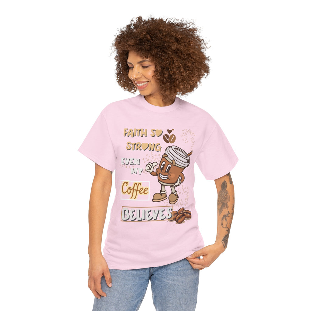 Coffee Believer T‑Shirt — Faith So Strong Even My Coffee Believes