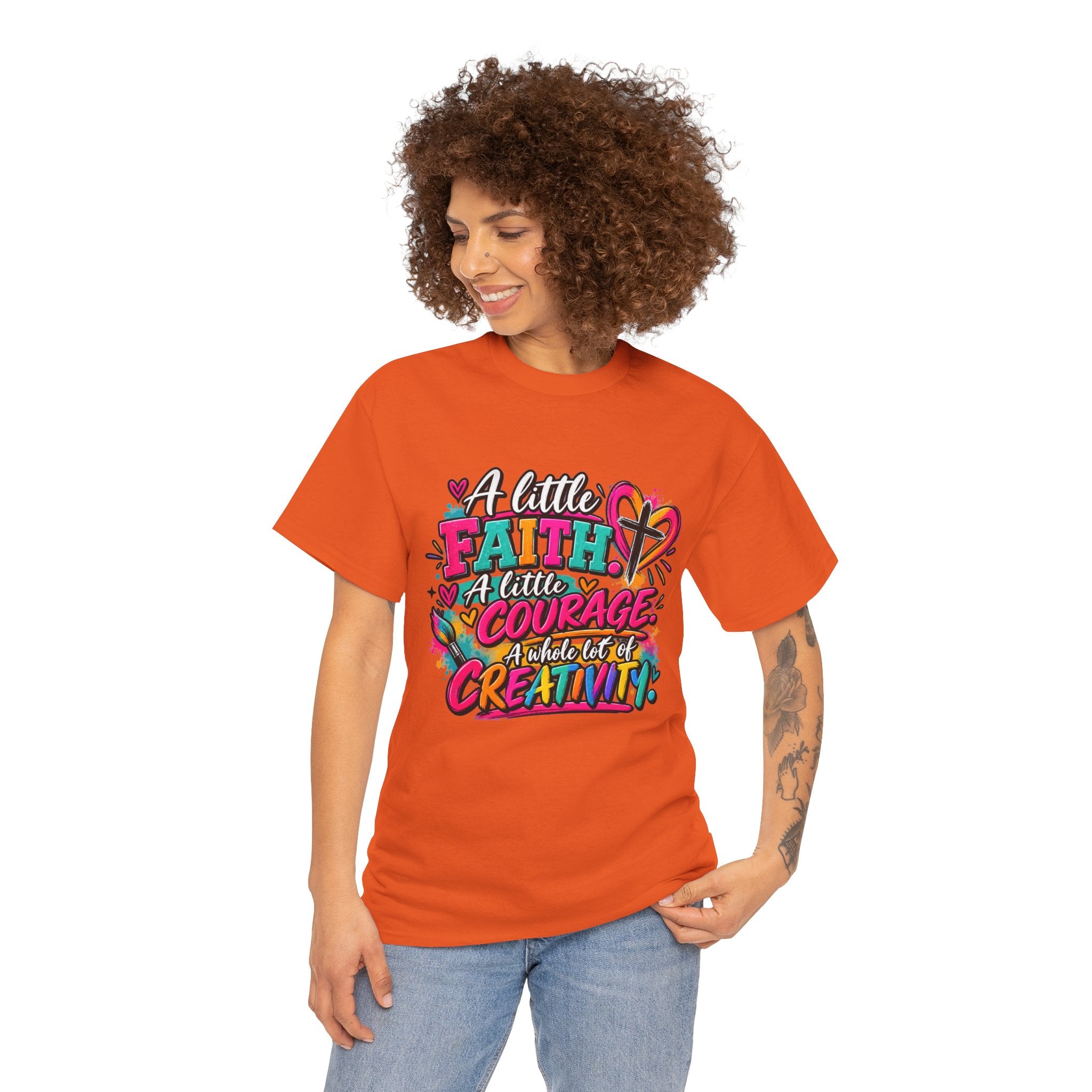 T-Shirt — "A Little Faith, A Little Courage, A Whole Lot of Creativity" Colorful Inspirational Tee
