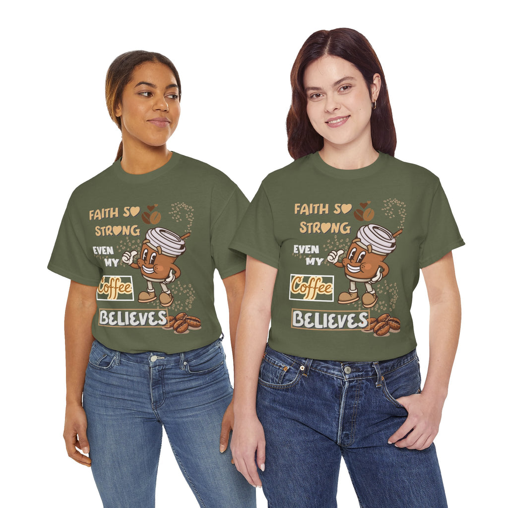 Coffee Believer T‑Shirt — Faith So Strong Even My Coffee Believes
