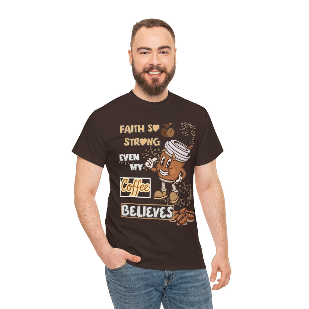 Coffee Believer T‑Shirt — Faith So Strong Even My Coffee Believes