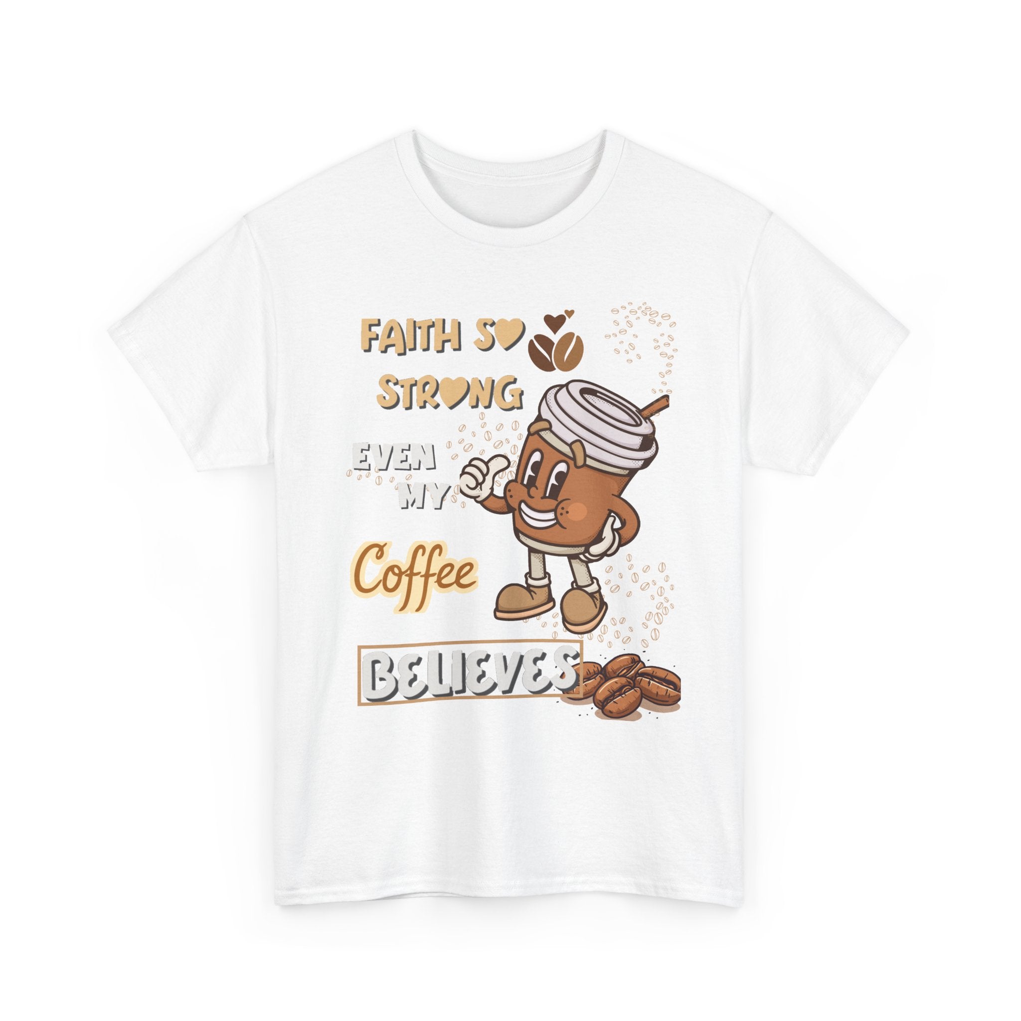 Coffee Believer T‑Shirt — Faith So Strong Even My Coffee Believes