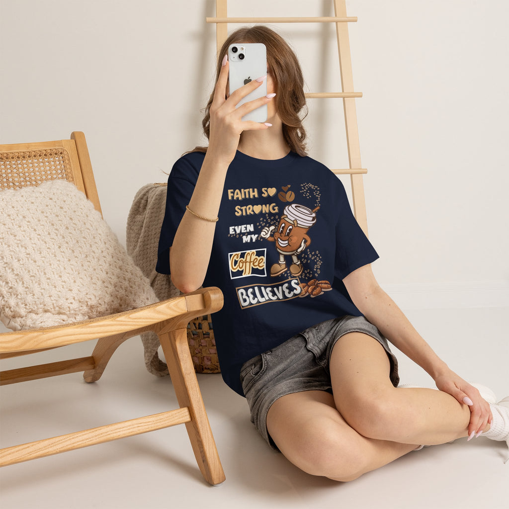 Coffee Believer T‑Shirt — Faith So Strong Even My Coffee Believes