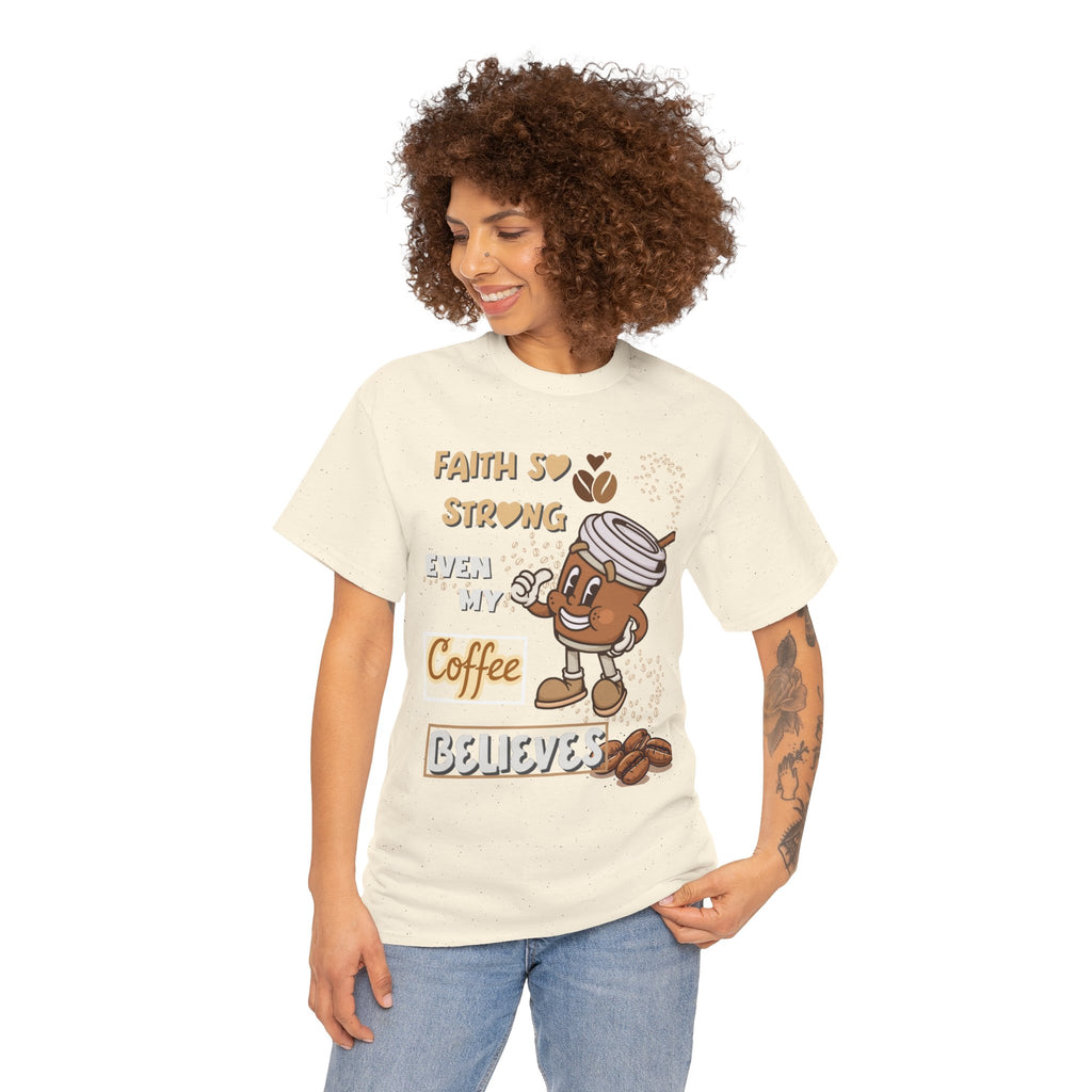 Coffee Believer T‑Shirt — Faith So Strong Even My Coffee Believes