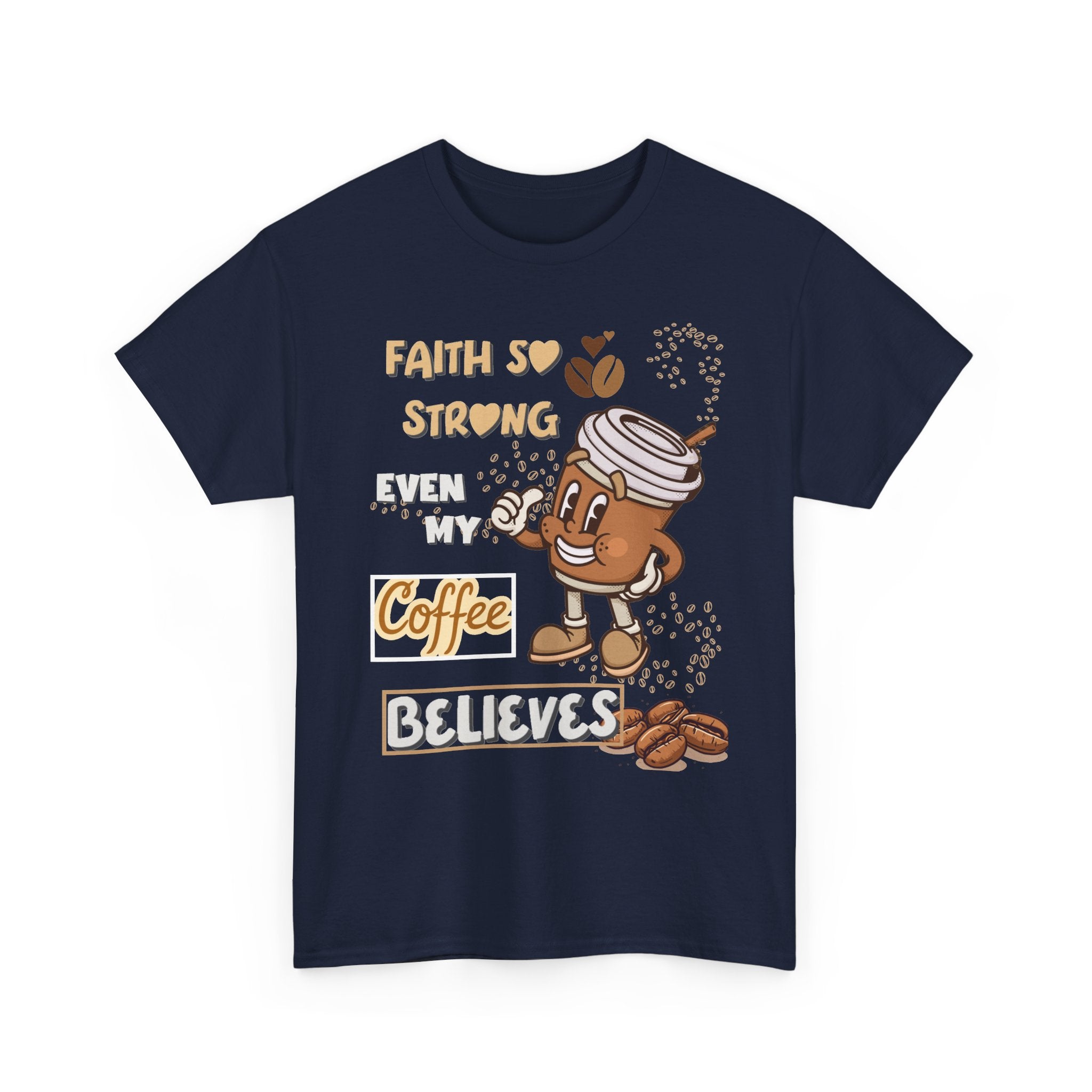 Coffee Believer T‑Shirt — Faith So Strong Even My Coffee Believes