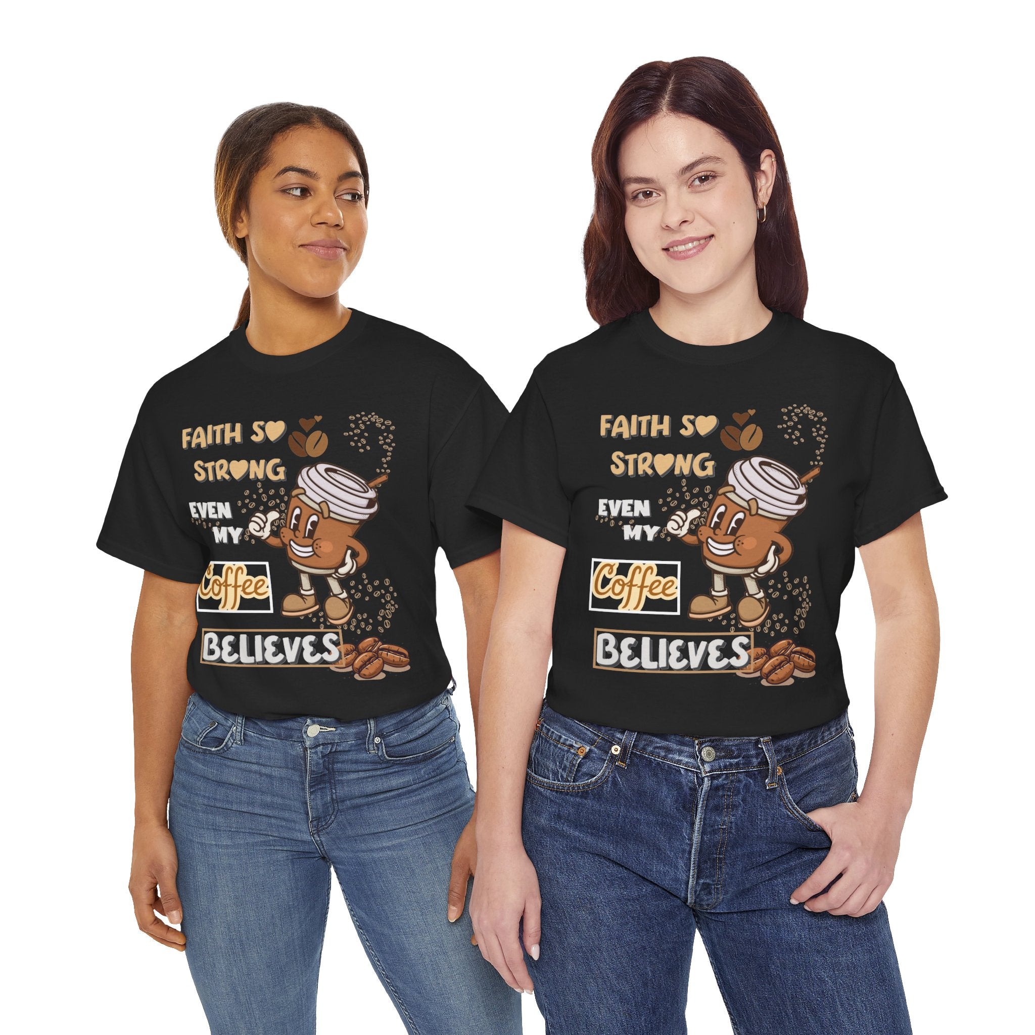 Coffee Believer T‑Shirt — Faith So Strong Even My Coffee Believes