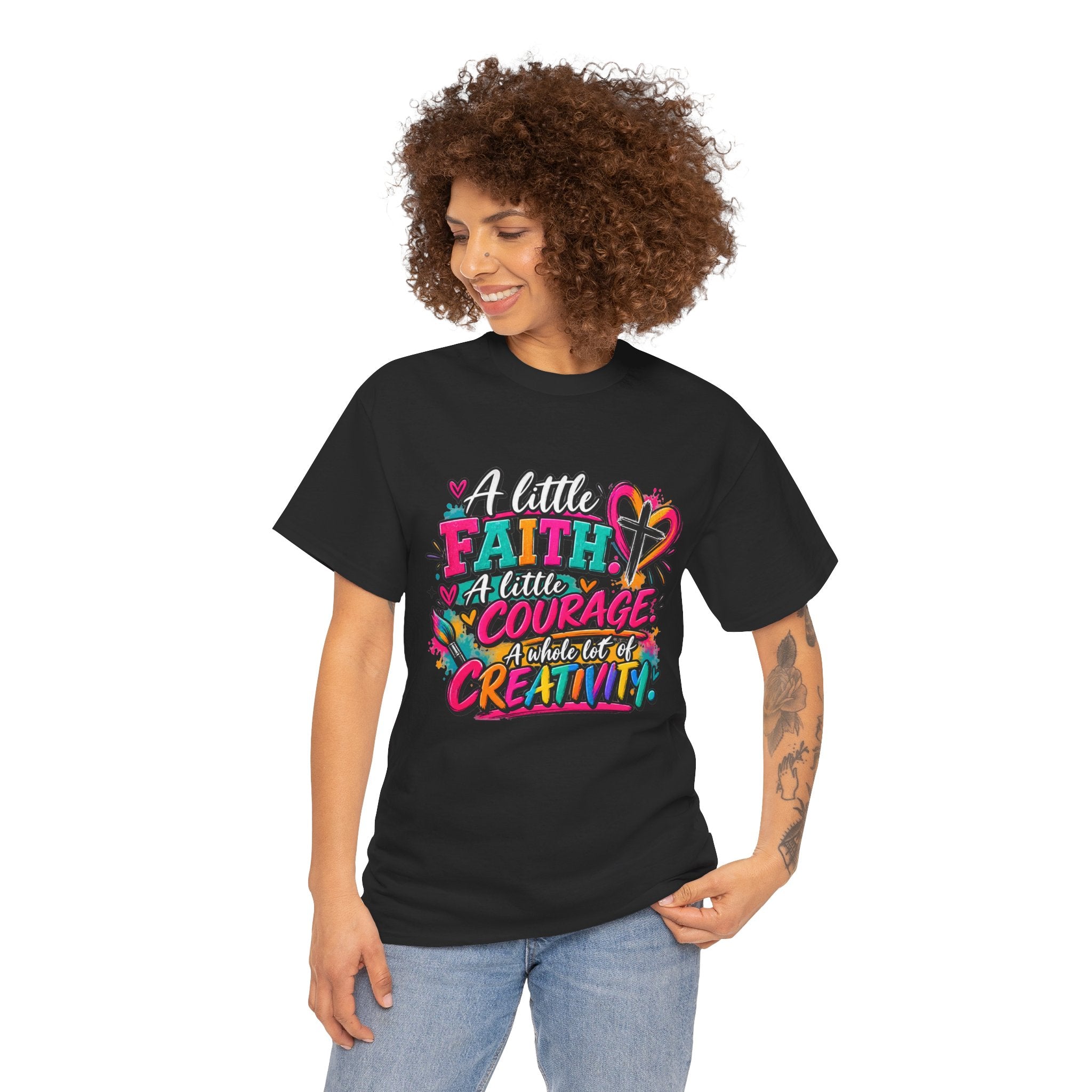 T-Shirt — "A Little Faith, A Little Courage, A Whole Lot of Creativity" Colorful Inspirational Tee