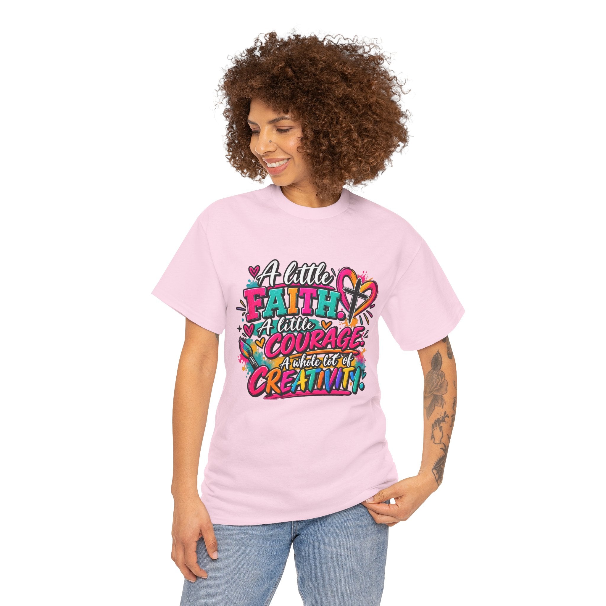 T-Shirt — "A Little Faith, A Little Courage, A Whole Lot of Creativity" Colorful Inspirational Tee
