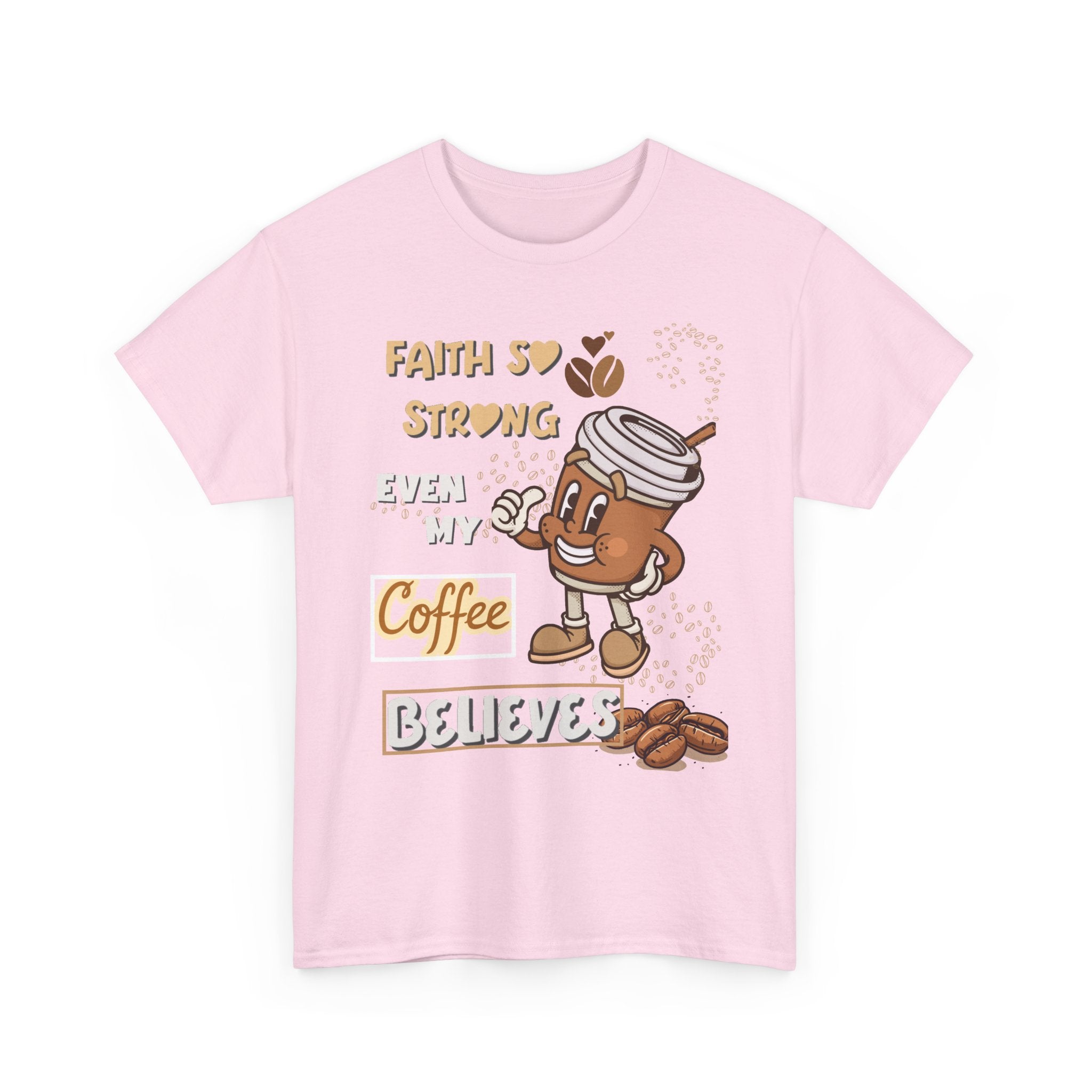 Coffee Believer T‑Shirt — Faith So Strong Even My Coffee Believes