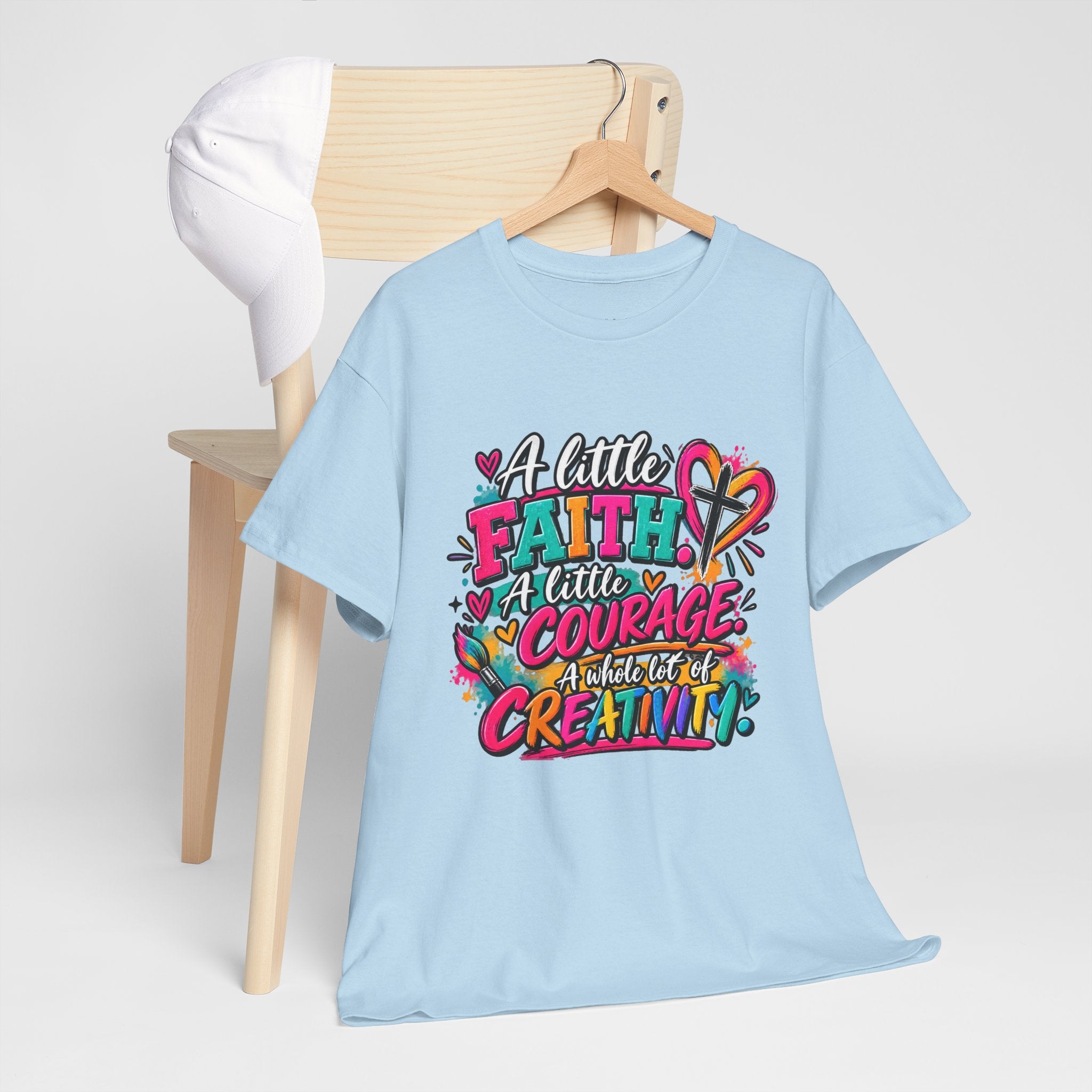 T-Shirt — "A Little Faith, A Little Courage, A Whole Lot of Creativity" Colorful Inspirational Tee