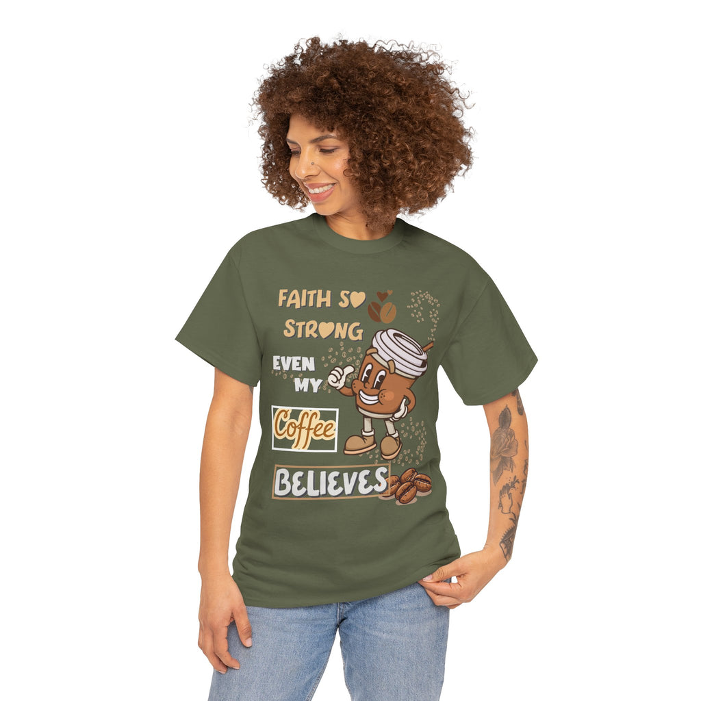 Coffee Believer T‑Shirt — Faith So Strong Even My Coffee Believes